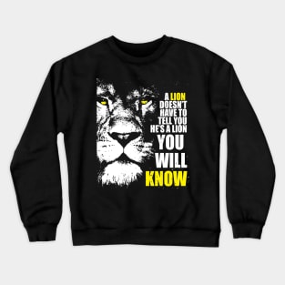 A Lion doesn't have to tell you. Crewneck Sweatshirt